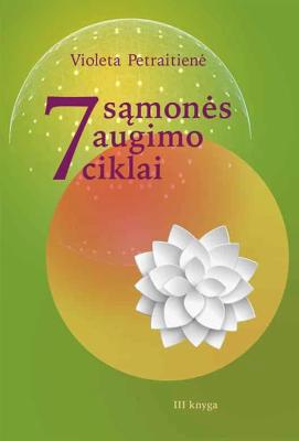 7 sąmonės augimo ciklai. 3 knyga