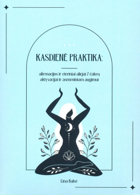 Kasdienė praktika/Afirmacijos ir eteriniai aliejai 7 čakrų aktyvacijai ir asmeniniam augimui