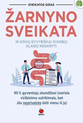 ŽARNYNO SVEIKATA: kaip pagerinti virškinimą ir kokių gyvybiškai svarbių klaidų nedaryti – holistinis požiūris į virškinimo gerinimą + praktiniai patarimai