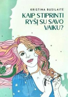 Kaip stiprinti ryšį su savo vaiku? Knyga mamoms auginančioms vaikus