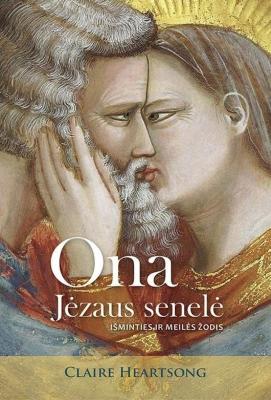 ONA, JĖZAUS SENELĖ: IŠMINTIES IR MEILĖS ŽODIS