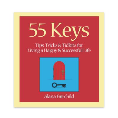 55 Keys: Tips, Tricks and Tidbits for Living A Happy and Successful Life - Knyga