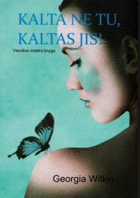 Kalta ne tu, kaltas jis! Vienišos moters knyga