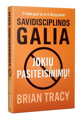 Savidisciplinos galia. Jokių pasiteisinimų