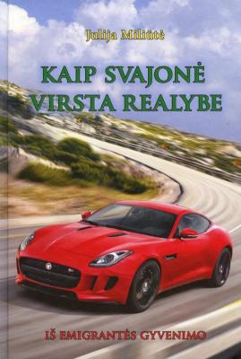Kaip svajonė virsta realybe: iš emigrantės gyvenimo