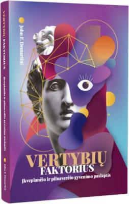 Vertybių faktorius: įkvėpiančio ir pilnaverčio gyvenimo paslaptis